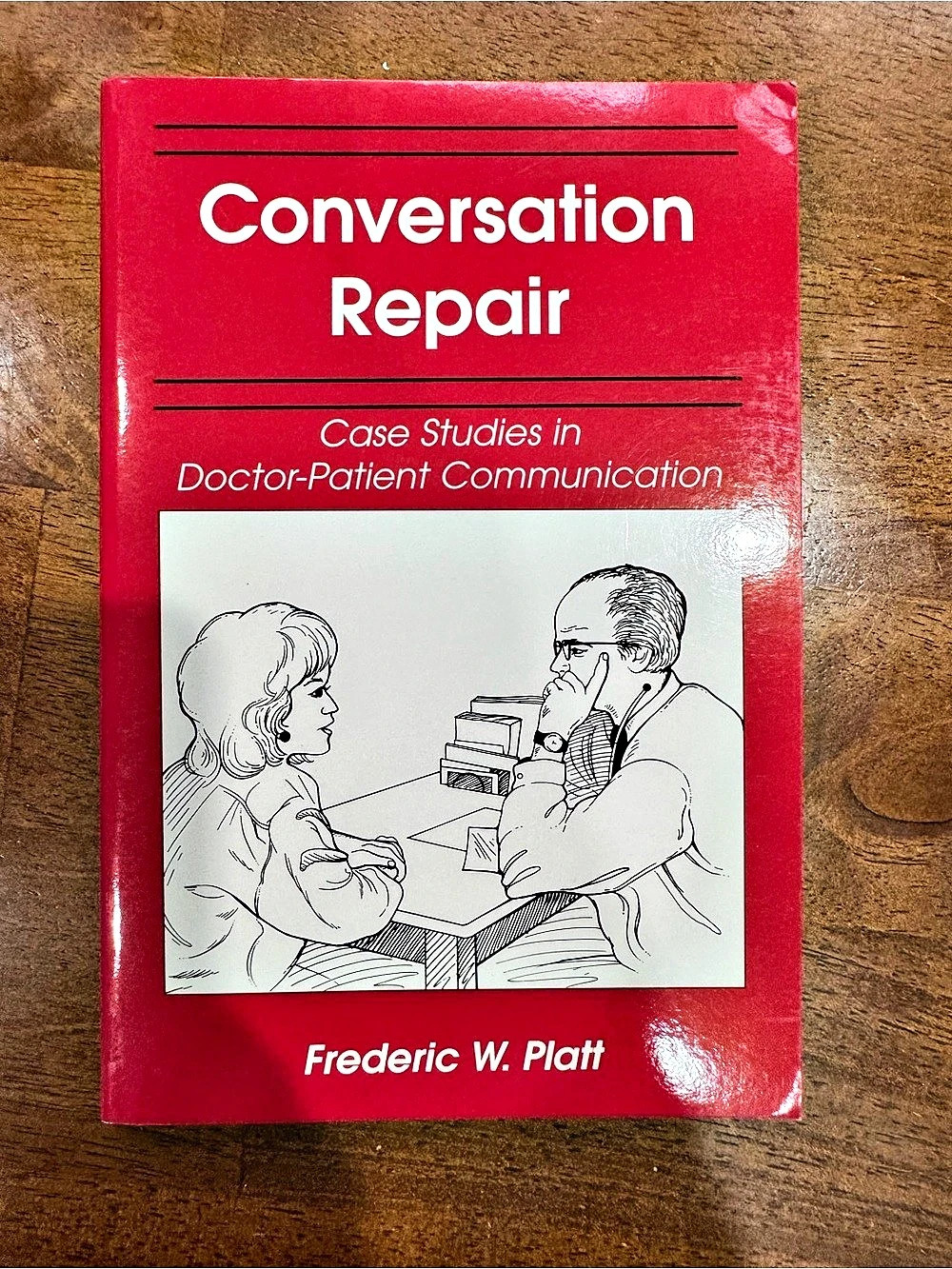 Frederick Platt Conversation Repair Case Studies in Doctor-Patient Conversation